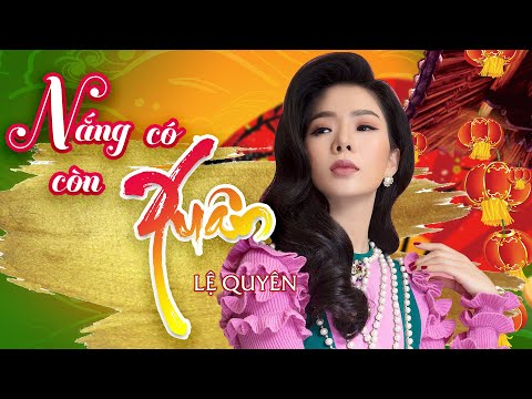 Lệ Quyên 2018 - Nắng có Còn Xuân | Liveshow Nhạc Xuân 2018 Lệ Quyên 2018 - Nắng có Còn Xuân | Liveshow Nhạc Xuân 2018