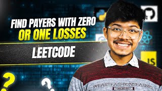 2225. Find Players With Zero or One Losses | 2 Ways to Solve