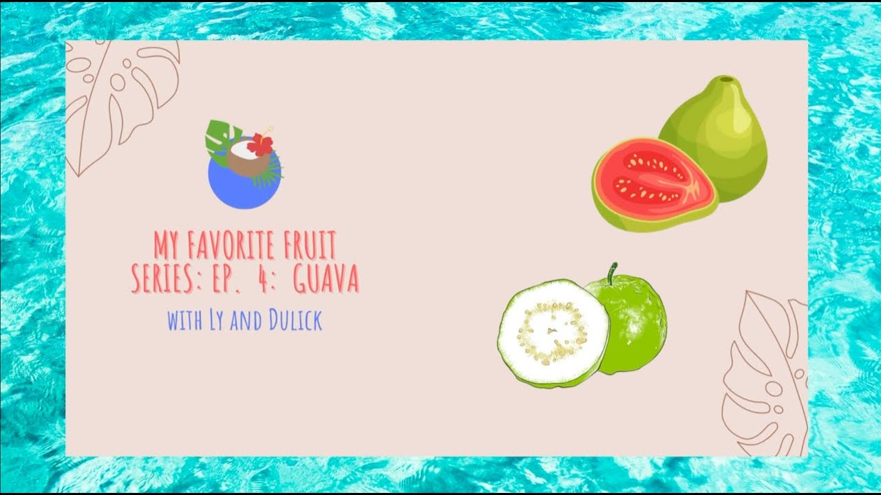 MY FAVORITE FRUIT SERIES: EP. 5: GUAVA (PLAI PO OS)