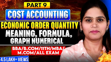 Economic Order Quantity | EOQ | Meaning  | Formula | Graph | Numerical | Cost Accounting BBA | B.Com