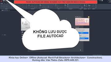 Lỗi không thể lưu autocad | Lỗi Autocad hay gặp | Tự học Autocad Cơ Bản | Autocad Nâng Cao