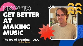 How to Get Better at Making Music