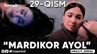 “MARDIKOR AYOL”-TURMUSH ZARBASIGA DUCH KELGANLAR TAQDIRI-O‘TKIR SYUJETLI DRAMA,-29 QISM