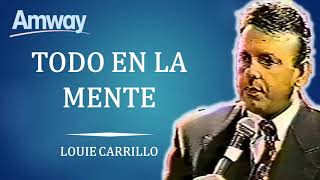 Louie Carrillo   TODO EN LA MENTE   AMWAY