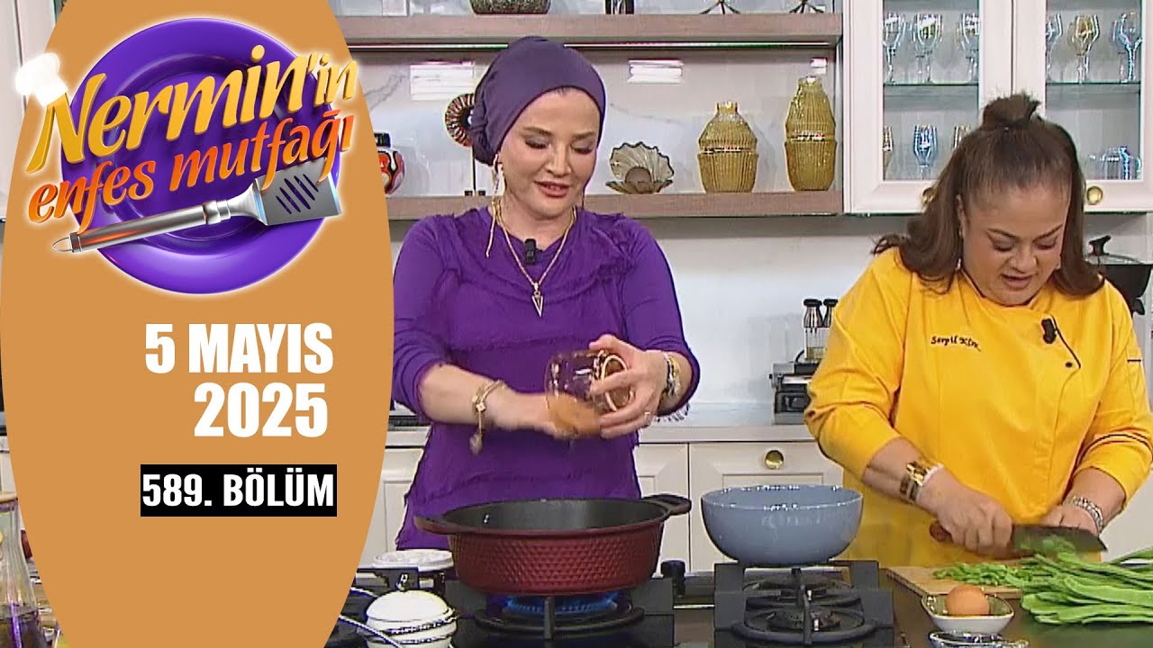 Nermin'in Enfes Mutfağı 5 Mayıs 2025