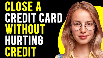 How to Close a Credit Card Without Hurting Credit (The Safe Way)