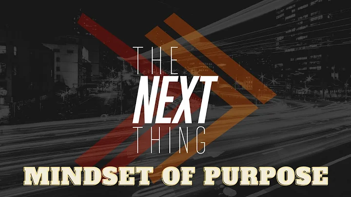 The Next Thing I Mindset of Purpose I Pastor Kevin...