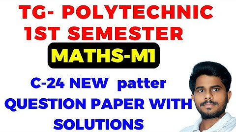 TG/TS polytechnic MATHS-M1C-24/1stSEM/question paper withsolution/imp/blueprint @naveenreddyMATH