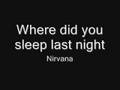 Where did you sleep last night - Nirvana