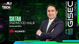 Full Huawei's Cybersecurity Blueprint Unveiled at GISEC 2025 | Sultan Mahmood Malik Guide