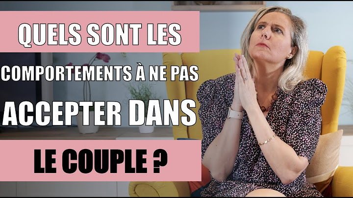 Quels sont les COMPORTEMENTS À NE PAS ACCEPTER dans le couple ?