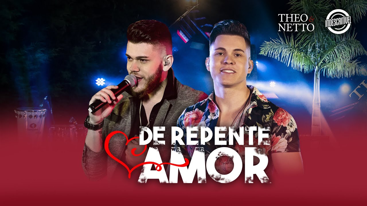 Theo e Netto - De Repente Amor (DVD Indescrítivel) - YouTube