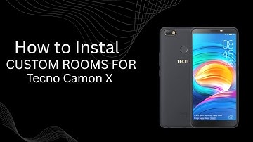 How-to Install Custom ROMs for Tecno Camon X