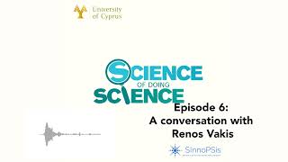 Science of Doing Science 6 :  A conversation with Renos Vakis