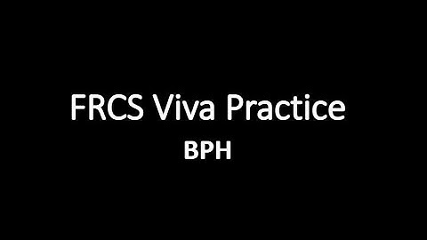 Male LUTS Evaluation BPE FRCS Viva Practice