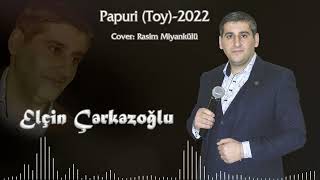 Elcin Cerkezoqlu - Papuri Toy --2022