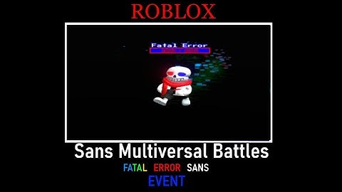 ROBLOX | Sans Multiversal Battles | FATAL ERROR SANS Event