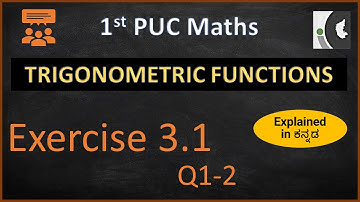 Convert between Radians and Degrees | Trigonometric Functions | Q1-2, Ex 3.1 | In Kannada | 1st PUC