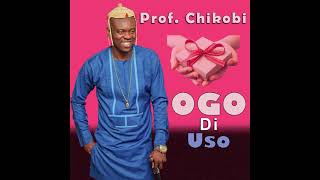 Prof Chikobi  Ogo Di Uso