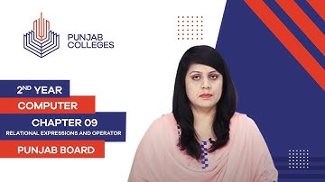 PGC Lectures-Inter Part II-Punjab Board-Computer - Chapter 09- Relational Expressions and Operator