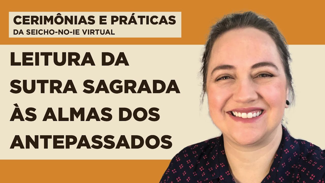 Leitura da Sutra Sagrada às Almas dos Antepassados Cerimônias e Práticas da SeichoNoIe YouTube Leitura da Sutra Sagrada às Almas dos Antepassados Cerimônias e Práticas da SeichoNoIe YouTube