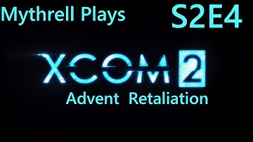 XCOM 2 - S2E4 - Advent Retaliation [Legend/Ironman]