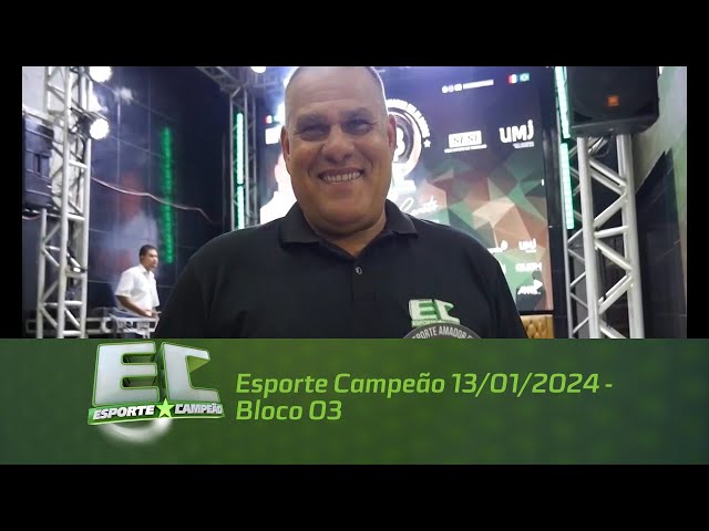 Esporte Campeão 13/01/2024 - Bloco 03