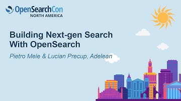 Building Next-gen Search With OpenSearch - Pietro Mele & Lucian Precup, Adelean
