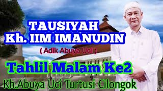 TAUSIYAH KH IIM IMANUDIN tahlil malam ke -2 abuya uci turtusi