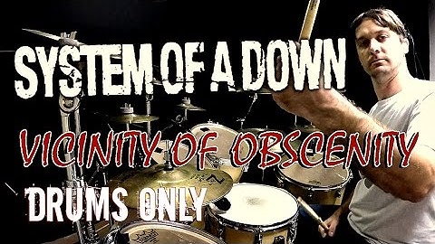 SOAD - Vicinity Of Obscenity - Drums Only
