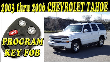 2003 thru 2006 Chevrolet Tahoe How to Program the Key FOB Remote