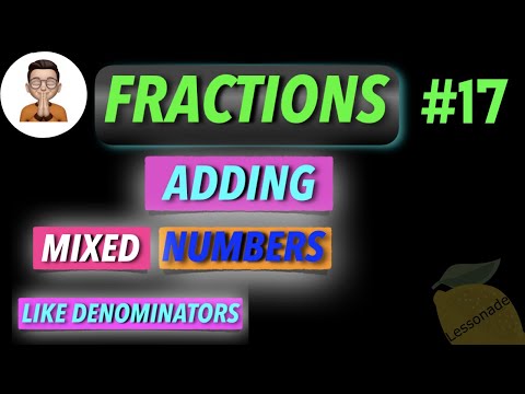 11 plus maths fractions-Adding Mixed Numbers with whole numbers -like denominators | Lessonade