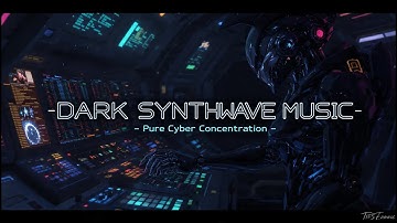 Dark Synthwave Music | Cyberpunk Radio Dark Synthwave Playlist For Programming 📡