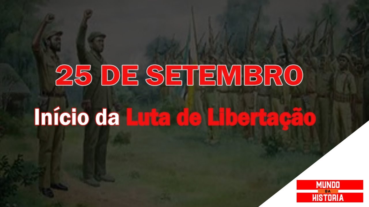 25 DE SETEMBRO | INÍCIO DA LUTA ARMADA EM MOÇAMBIQUE