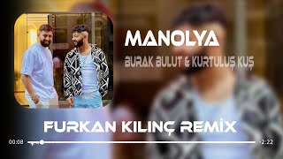 Manolya - Burak Bulut & Kurtuluş Kuş (Furkan Kılınç & Yasin Şimşek Remix) Olur Ya Yollar Ayrılır Sen