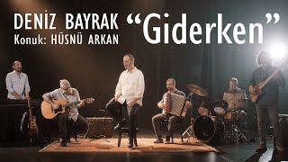 Giderken - Deniz Bayrak, Konuk: Hüsnü Arkan [Official Video]