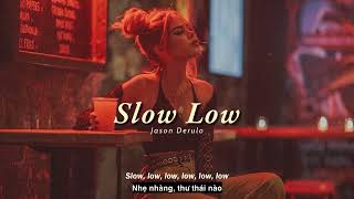 Vietsub | Slow Low - Jason Derulo | Lyrics Video Resimi