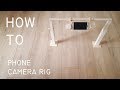 Make Your Own Overhead Phone Camera Rig