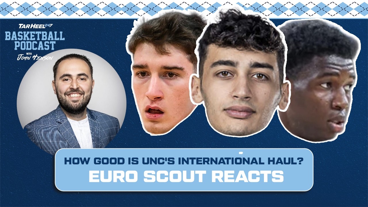 Video: TarHeel247 Podcast - European Scout Discusses UNC Basketball's International Recruits Video: TarHeel247 Podcast - European Scout Discusses UNC Basketball's International Recruits