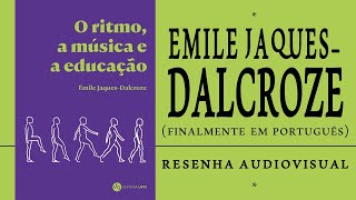 O Ritmo, a Música e a Educação | É. Jaques-Dalcroze (lançamento no Brasil)