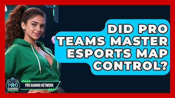 Did Pro Teams Master Esports Map Control? | Pro Gaming Network