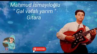 Mahmud İsmayiloglu 2023 Gitara - Gel vefali yarim / Arxiv kassetdən  Resimi