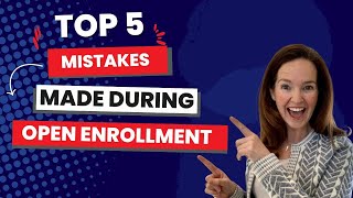 Top 5 Mistakes Made During Open Enrollment