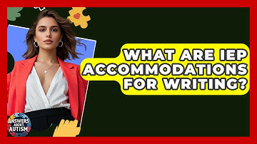 What Are IEP Accommodations For Writing? - Answers About Autism