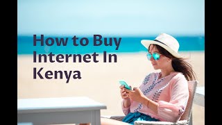 How to Buy Internet Data Bundles for Your Phone As A Newcomer to Kenya