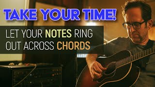 Take Your Time Let Those Notes Ring Across Chords Guitar Lesson - Ep568