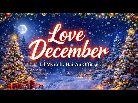 Lil Myro, Hai-Au Official || Love December🎄 (Lyrics, Al Vocals)
