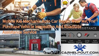 Mobile Kia Mechanic Auto Car Repair Near Me, Pre Purchase Vehicle Inspection And Roadside Assistance