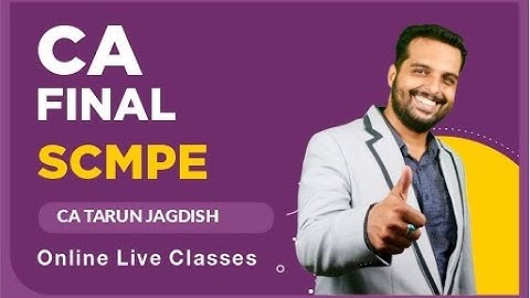 Day 1 Session1 Introduction to SCMPE- CA Final May 2021 and Nov 2021 onwards- CA Tarun Jagdish