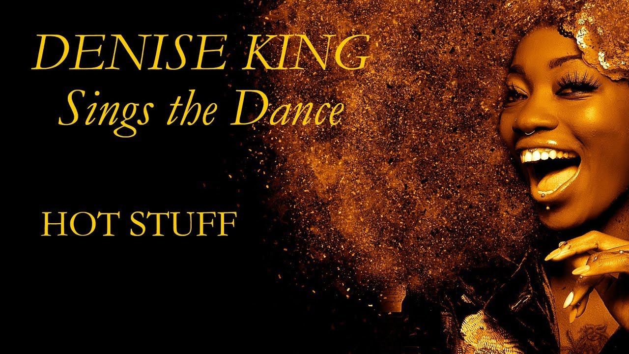 Watch Hot Stuff - Denise King - Sings The Dance - Soul Music PLAYaudio on YouTube Watch Hot Stuff - Denise King - Sings The Dance - Soul Music PLAYaudio on YouTube